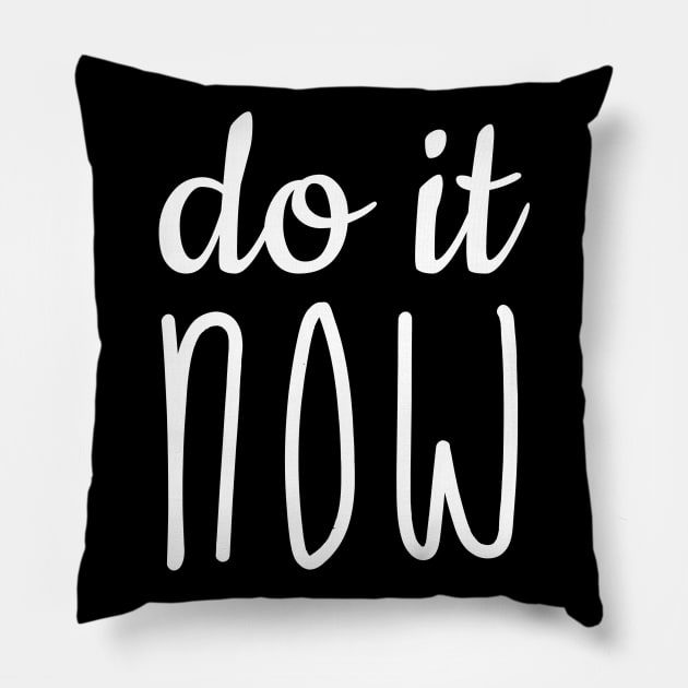 Do it NOW Pillow by SpHu24