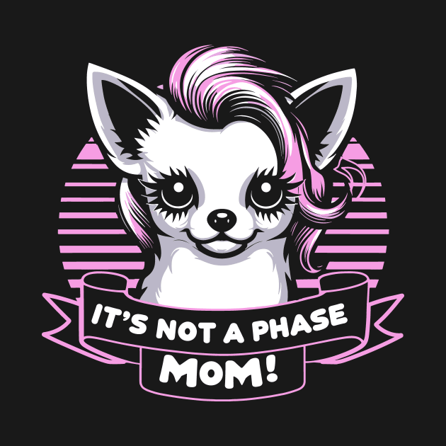 It's Not A Phase Mom! Emo Chihuahua by Trash Krush