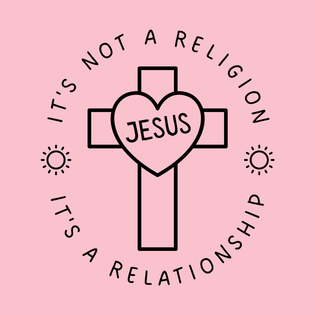 IT'S NOT A RELIGION IT'S A RELATIONSHIP by Jedidiah Sousa