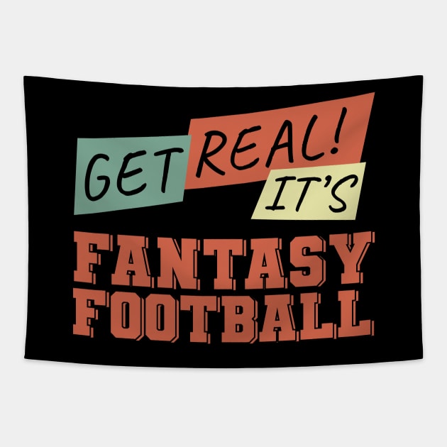 Get Real! It's Fantasy Football Tapestry by NuttyShirt