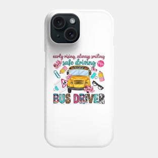 Early Rising Always Smiling Safe Driving Bus Driver, Back To School Phone Case