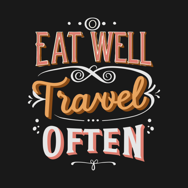 Eat Well Travel Often. Typography by Chrislkf