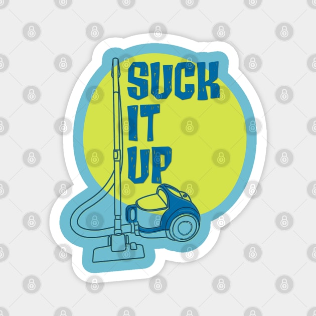 Suck it Up Magnet by yaywow