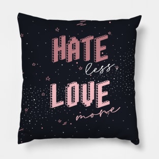 Hate less Love more Pillow