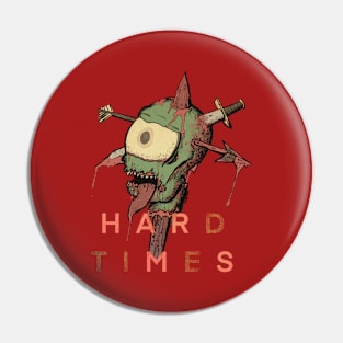 Hard Times Pin