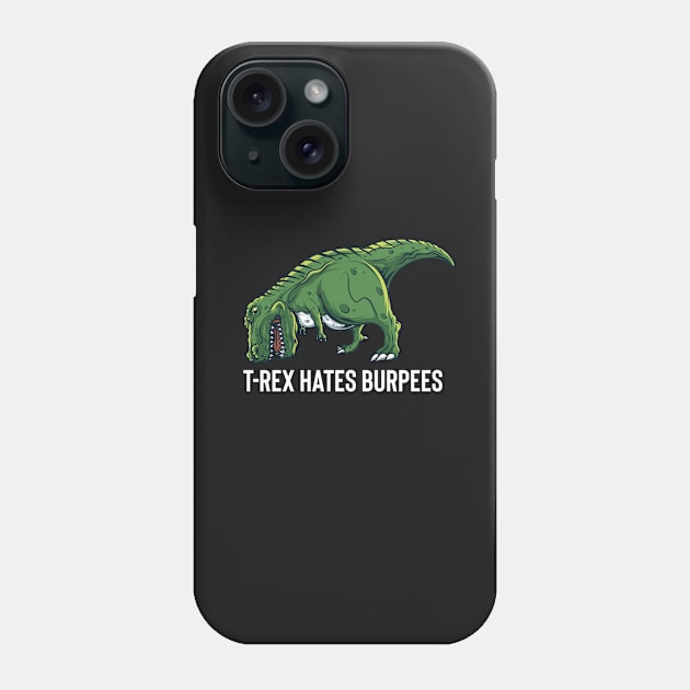 T Rex Hates Burpees Phone Case by BDAZ