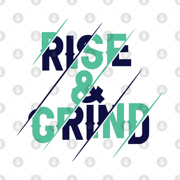 Rise, and Grind -Hustler - Motivational Gym by Shirty.Shirto