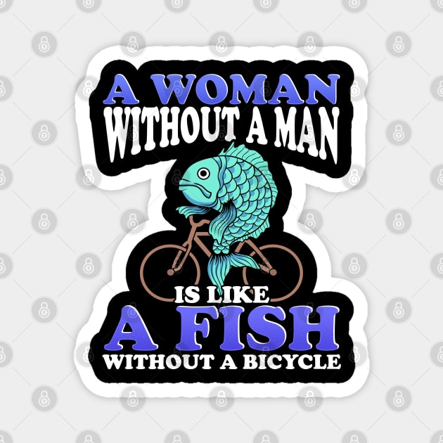 A woman Without a Man Is Like a Fish Without a Bicycle Magnet by KsuAnn