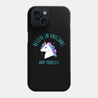 believe in unicorns and yourself Phone Case