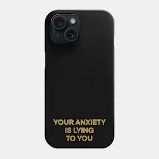 You Are Not Your Anxiety Phone Case