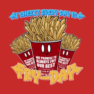 At Sheetz Everyday is a Fry-Day! T-Shirt