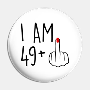 I Am 49 Plus Middle Finger 50th Birthday Gift Pin