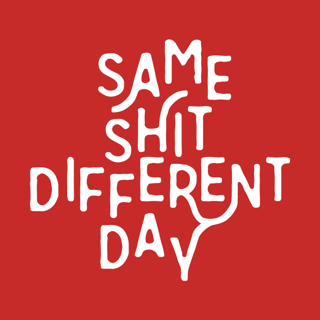 Same Shit Different Day by Aguvagu