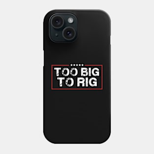 Too Big To Rig Saying Trump 2024 Funny Trump Quote Phone Case