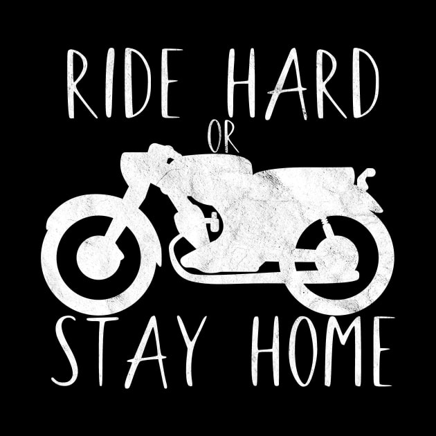 Motorcycle ride hard or stay home by maxcode