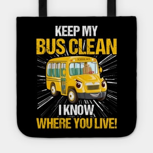 Keep My Bus Clean I Know Where You Live Bus Driver Tote