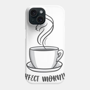 Perfect Morning Coffee Phone Case