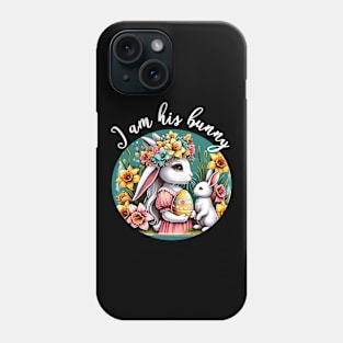 I Am His Bunny Romantic Spring Easter Phone Case