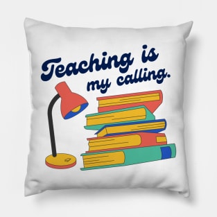 Teaching is my calling Pillow
