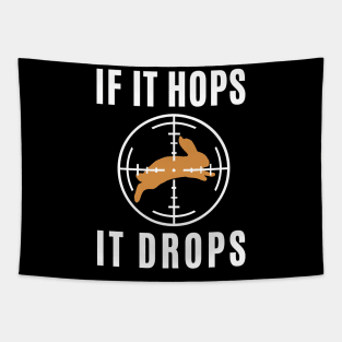 If It Hops It Drops Rabbit Hunting Funny Tapestry
