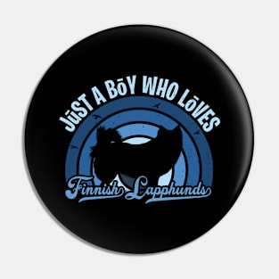 Funy Quote Just A Boy Who Loves finnish lapphunds Blue 80s Retro Vintage Sunset Gift IdeA for boys Pin