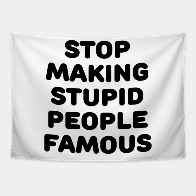 Stupid People Tapestry by TheCosmicTradingPost