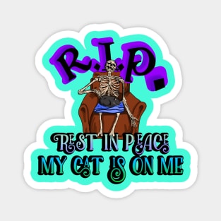 Rip rest in peace my cat is on me Magnet