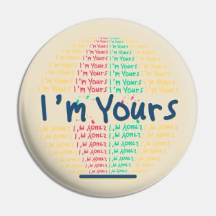 i'm yours Pin