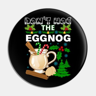 Dont Hog the Eggnog Nog Hog design! Funny Christmas eggnog design! Pin