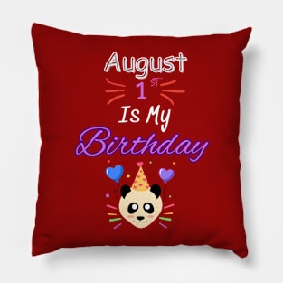 august 1 st is my birthday Pillow