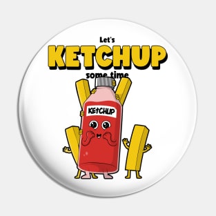 Let's Ketchup Some Time Pin