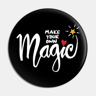 Make your own magic. Inspirational quote. Pin