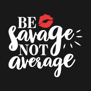 Savage not average T-Shirt