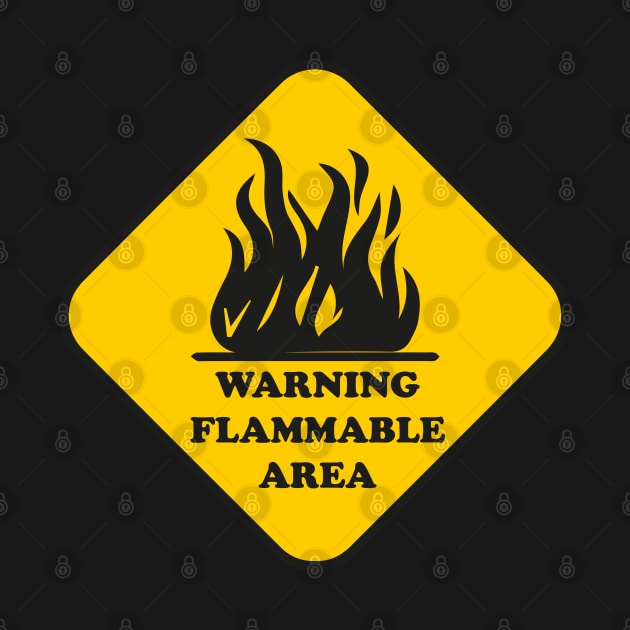 WARNING FLAMMABLE AREA by RedoneDesignART