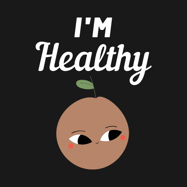 I'm Healthy Chico by FunnyStylesShop