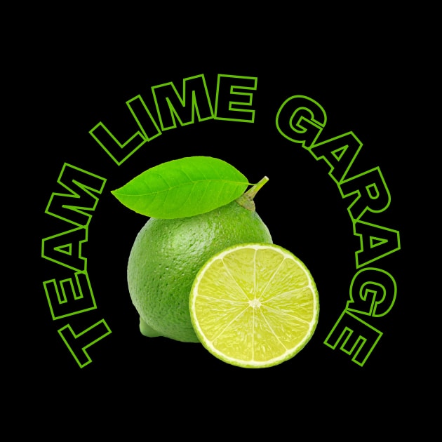 Team Lime Garage by MultiversiTee