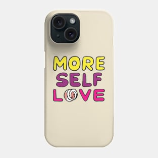 More Self Love Phone Case