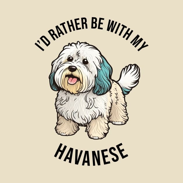 I'd rather be with my Havanese by pxdg