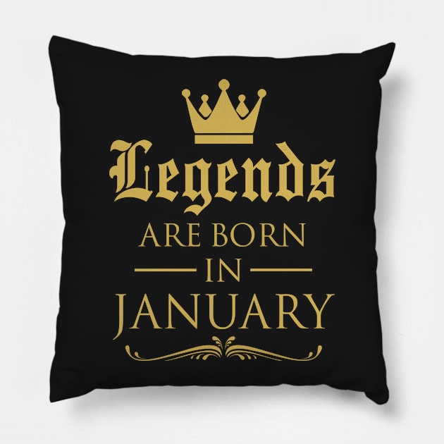 LEGENDS ARE BORN IN JANUARY Pillow by dwayneleandro