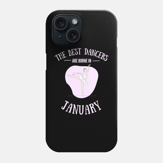 the best dancers are born in January Phone Case by Dancespread