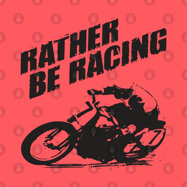 Rather be racing black print by retropetrol