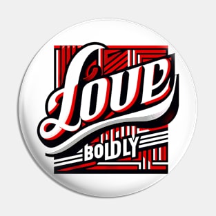 LOVE BOLDLY - TYPOGRAPHY INSPIRATIONAL QUOTES Pin