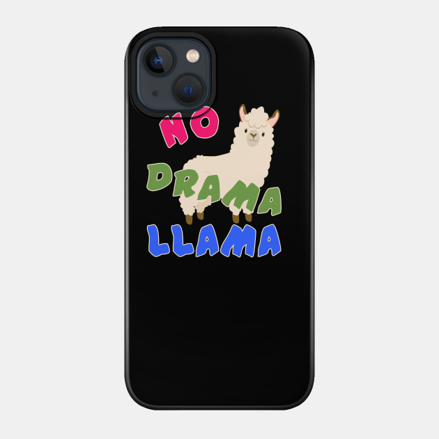 NO DRAMA LLAMA - No Drama Llama - Phone Case