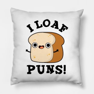 I Loaf Puns Cute Bread Pun Pillow