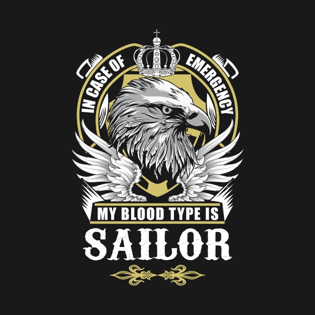 Sailor Name T Shirt - In Case Of Emergency My Blood Type Is Sailor Gift Item by AlyssiaAntonio7529