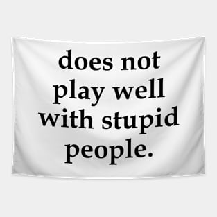Does Not Play Well With Stupid People Tapestry
