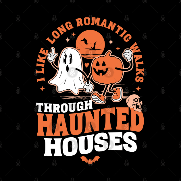 I Like Long Romantic Walks Through Haunted Houses Halloween by OrangeMonkeyArt