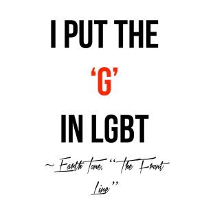 I PUT THE G IN LGBT T-Shirt