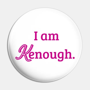 i am kenough Pin