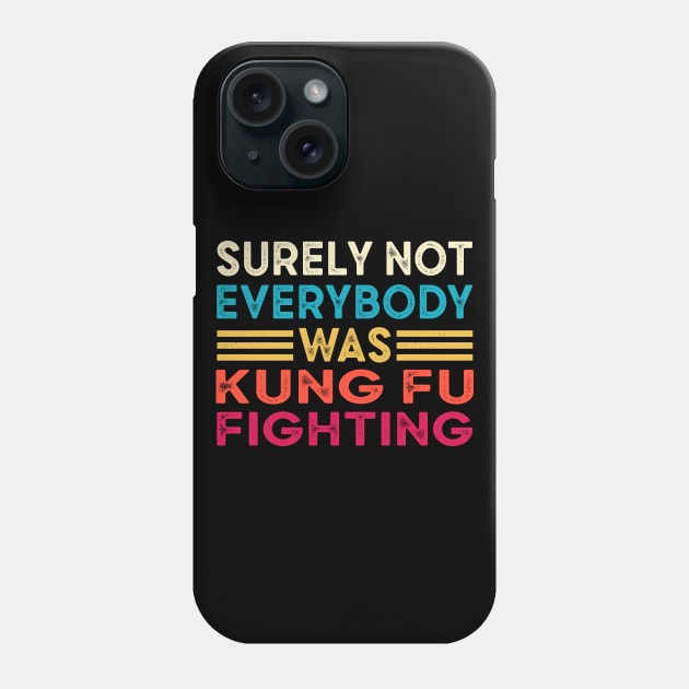 Surely Not Everybody Was Kung Fu Fighting Phone Case by Cartel